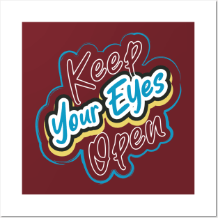 Keep Your Eyes Open Posters and Art